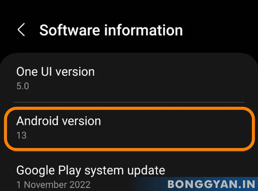 Here is your android version written. For my case it's Android 13. This option is available inside software information option of Samsung phones runs on one ui 5